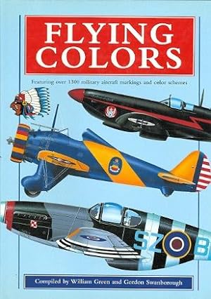 Seller image for FLYING COLORS. FEATURING OVER 1300 MILITARY AIRCRAFT MARKINGS AND COLOR SCHEMES. for sale by Capricorn Books