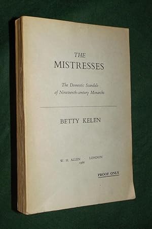Bild des Verkufers fr THE MISTRESSES: The Domestic Scandals of Nineteenth-century Monarchs zum Verkauf von Portman Rare Books