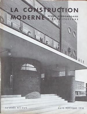 LA CONSTRUCTION MODERNE Revue hebdomadaire d'architecture 54e année n° 5 et 6 6 et 13 Novembre 1938