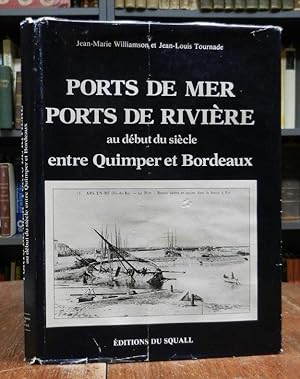 Ports de Mer, Ports de Riviere au debut du siecle entre Quimper et Bordeaux.