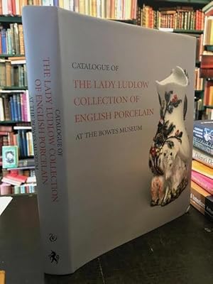 Immagine del venditore per Catalogue of the Lady Ludlow Collection of English Porcelain at the Bowes Museum venduto da Foster Books - Stephen Foster - ABA, ILAB, & PBFA