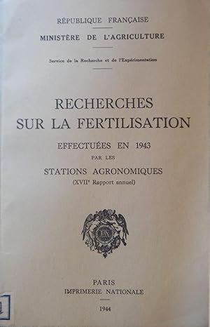 Recherches sur la fertilisation effectuées en 1943 par les stations agronomiques (XVIIe Rapport a...