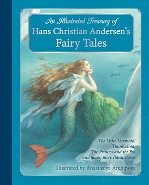 Seller image for Illustrated Treasury of Hans Christian Andersen's Fairy Tales : The Little Mermaid, Thumbelina, the Princess and the Pea and Many More Classic Stories for sale by GreatBookPrices