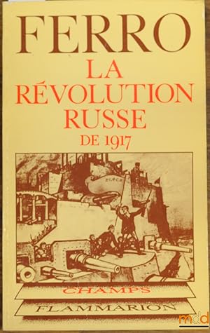 Bild des Verkufers fr LA RVOLUTION RUSSE DE 1917, 2med. revue et mise  jour, coll. Champs historique zum Verkauf von La Memoire du Droit