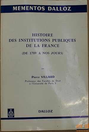 Bild des Verkufers fr HISTOIRE DES INSTITUTIONS PUBLIQUES DE LA FRANCE (DE 1789  NOS JOURS), coll. Mmentos Dalloz zum Verkauf von La Memoire du Droit