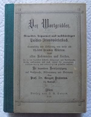 Der Wortgrübler - Neuestes, bequemes und vollständiges Taschen Fremdwörterbuch. Sammlung und Erkl...