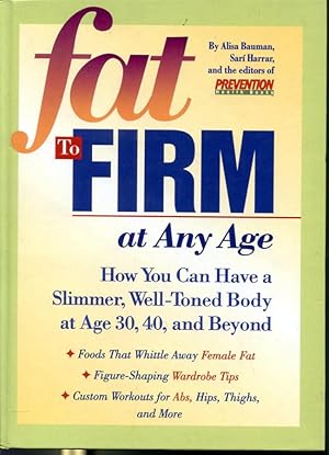 Immagine del venditore per Fat to Firm at Any Age - How You CanHave a Slimmer, Well-toned Body at age 30, 40, and Beyond venduto da Librairie Le Nord