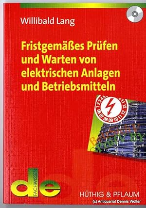 Fristgemäßes Prüfen und Warten von elektrischen Anlagen und Betriebsmitteln : Organisationshilfen...