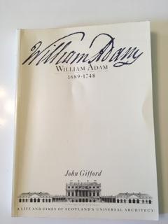 William Adam 1689-1748: a life and times of Scotland's universal architect