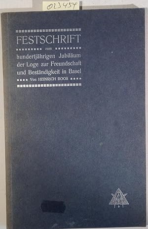 Bild des Verkufers fr Festschrift zum hundertjhrigen Jubilum der Loge zur Freundschaft und Bestndigkeit in Basel zum Verkauf von Antiquariat Trger