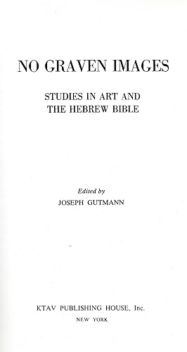 Seller image for NO GRAVEN IMAGES : STUDIES IN ART AND THE HEBREW BIBLE. EDITED BY JOSEPH GUTMAN for sale by Dan Wyman Books, LLC