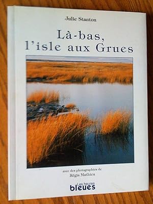 Bild des Verkufers fr L-bas, l'isle aux Grues zum Verkauf von Livresse