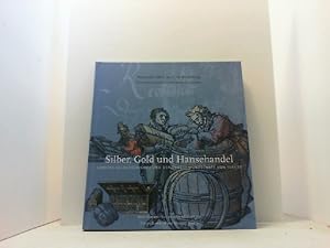 Silber, Gold und Hansehandel. Lübecks Geldgeschichte und der grosse Münzschatz von 1533/37. Ausst...