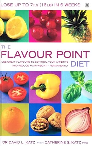 The Flavour Point Diet : Use Great Flavours To Control Your Appetite And Reduce Your Weight - Per...