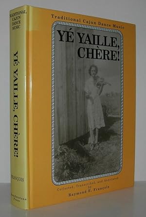 Seller image for YE YAILLE CHERE Traditional Cajun Dance Music for sale by Evolving Lens Bookseller