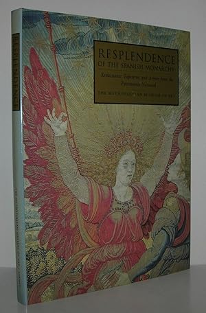 Bild des Verkufers fr RESPLENDENCE OF THE SPANISH MONARCHY Renaissance Tapestries and Armor from the Patrimonio Nacional zum Verkauf von Evolving Lens Bookseller