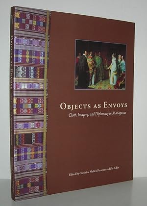 Bild des Verkufers fr OBJECTS AS ENVOYS Cloth, Imagery, and Diplomacy in Madagascar zum Verkauf von Evolving Lens Bookseller