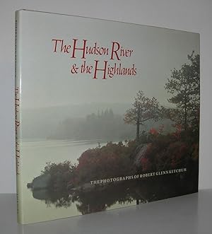 Seller image for THE HUDSON RIVER AND THE HIGHLANDS The Photographs of Robert Glenn Ketchum for sale by Evolving Lens Bookseller