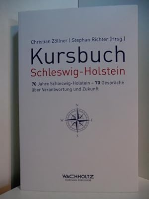 Imagen del vendedor de Kursbuch Schleswig-Holstein. 70 Jahre Schleswig-Holstein - 70 Gesprche ber Verantwortung und Zukunft a la venta por Antiquariat Weber