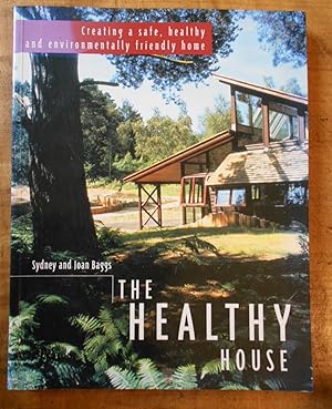 Seller image for THE HEALTHY HOUSE: The Gaian Approach to Creating a Safe, Healthy and Environmentally Friendly Home for sale by Uncle Peter's Books
