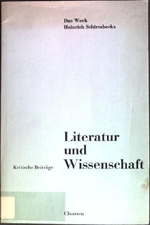 Bild des Verkufers fr Literatur und Wissenschaft: Das Werk Heinrich Schirmbecks zum Verkauf von books4less (Versandantiquariat Petra Gros GmbH & Co. KG)