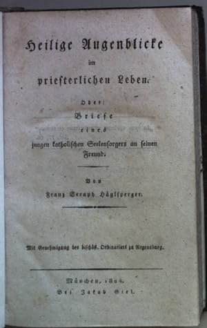 Immagine del venditore per Heilige Augenblicke im priesterlichen Leben. Oder: Briefe eines jungen katholischen Seelensorgers an seinen Freund (2 Theile KOMPLETT in einem Band) venduto da books4less (Versandantiquariat Petra Gros GmbH & Co. KG)