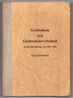 Grubenholz und Grubenholzwirtschaft in der Entwicklung von 1918 - 1952.