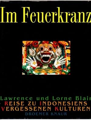 Im Feuerkranz. Reise zu Indonesiens vergessenen Kulturen. Text/Bildband.