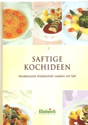 Bild des Verkufers fr Saftige Kochideen. Norddeutsche Kchenchefs zaubern mit Saft. zum Verkauf von Leonardu