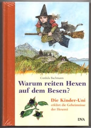 Bild des Verkufers fr Warum reiten Hexen auf dem Besen? Die Kinder-Uni erklrt die Geheimnisse der Hexerei. zum Verkauf von Leonardu