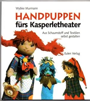 Handpuppen für Kasperletheater. Aus Schaumstoff und Textilien selbst gestalten.