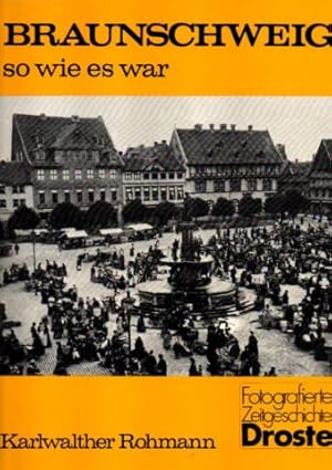 Braunschweig so wie es war. Fotografierte Zeitgeschichte. Bildband.