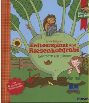 Bild des Verkufers fr Erdbeerspinat und Riesenkohlrabi. Grtnern fr Kinder. zum Verkauf von Leonardu