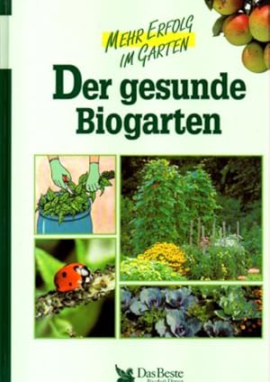 Bild des Verkufers fr Mehr Erfolg im Garten: Der gesunde Biogarten. zum Verkauf von Leonardu