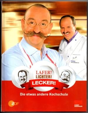 Image du vendeur pour Lafer! Lichter! Lecker! Die etwas andere Kochschule. mis en vente par Leonardu