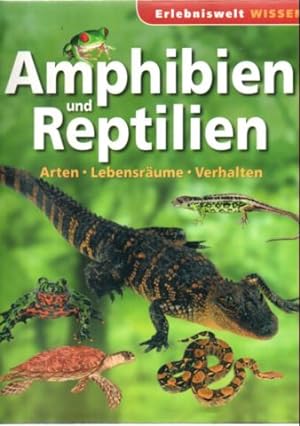 Amphibien und Reptilien. Arten, Lebensräume, Verhalten.
