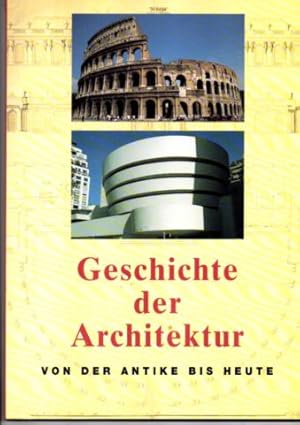 Bild des Verkufers fr Geschichte der Architektur. Von der Antike bis Heute. zum Verkauf von Leonardu