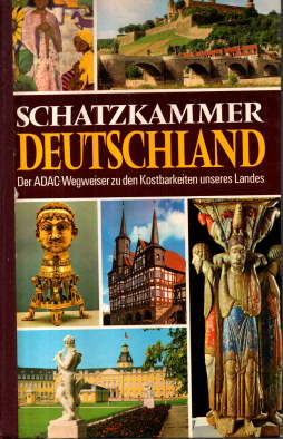 Schatzkammer Deutschland. Der ADAC-Wegweiser zu allen Kostbarkeiten unseres Landes.