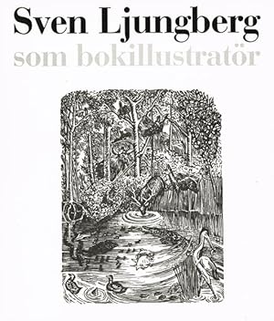 Seller image for Sven Ljungberg som bokillustratr. for sale by Hatt Rare Books ILAB & CINOA