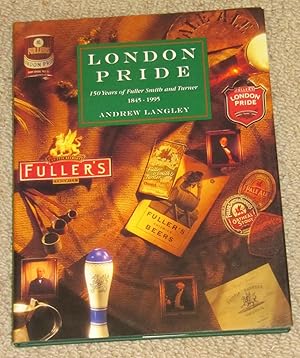 London Pride: 150 Years of Fuller, Smith and Turner 1845-1995