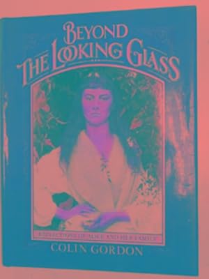 Bild des Verkufers fr Beyond the looking glass: reflections of Alice and her family zum Verkauf von Cotswold Internet Books