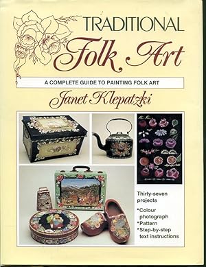 Seller image for Traditional Folk Art - A Complete Guide to Painting Folk Art for sale by Librairie Le Nord