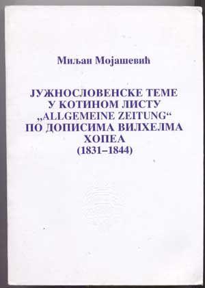 Juzhnoslovenske Teme u Kotinom Listu "Allgemeine Zeitung" Po Dopisima Vilkhelma Khopea (1831-1844...