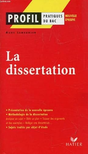Immagine del venditore per LA DISSERTATION (Profil, Les Pratiques du Bac, 617-618) venduto da Le-Livre