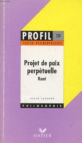 Bild des Verkufers fr PROJET DE PAIX PERPETUELLE (Profil Philosophie, Textes Philosophiques, 729) zum Verkauf von Le-Livre