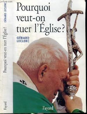 Bild des Verkufers fr POURQUOI VEUT-ON TUER L'EGLISE ? zum Verkauf von Le-Livre