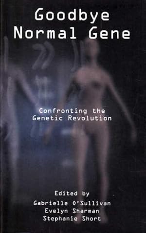 Image du vendeur pour Goodbye Normal Gene: Confronting the Genetic Revolution mis en vente par Goulds Book Arcade, Sydney