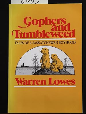 Seller image for Gophers and Tumbleweed, Tales of a Saskatchewan Boyhood for sale by Mad Hatter Bookstore