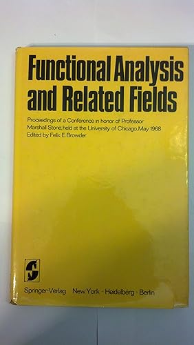 Seller image for Functional Analysis and Related Fields: Proceedings of a Conference in honor of Professor Marshall Stone, held at the University of Chicago, May 1968 for sale by Early Republic Books