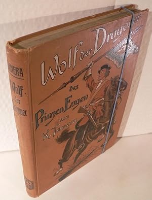 Image du vendeur pour Wolf der Dragoner des Prinzen Eugen - Kriegsgeschichtliche Erzhlung. Mit 8 Vollbildern nach Zeichnungen von Ernst Zimmer [s/w-Tondruckbilder auf Tafeln]. mis en vente par Kunze, Gernot, Versandantiquariat